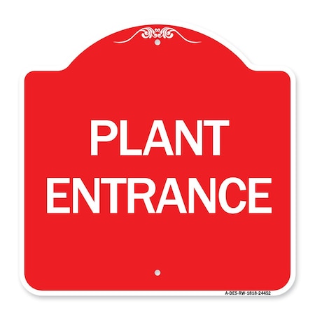Signmission Designer Series Sign-Plant Entrance, Red & White Aluminum Architectural Sign, 18" H, RW-1818-24452 A-DES-RW-1818-24452